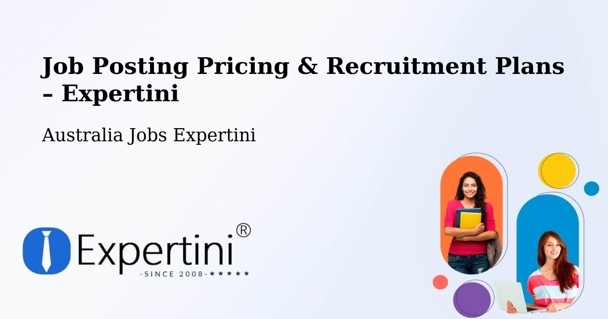 Job Posting Pricing & Recruitment Plans – Weston - Weston, Australia Jobs Expertini